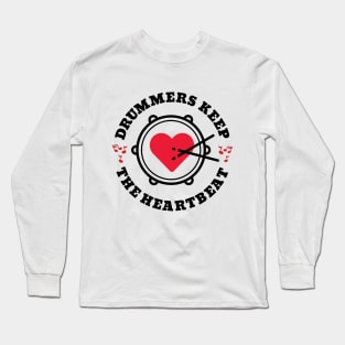 Drummers Keep the Heartbeat Long Sleeve T-Shirt